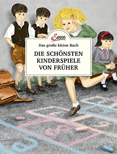 Das große kleine Buch: Die schönsten Kinderspiele von früher