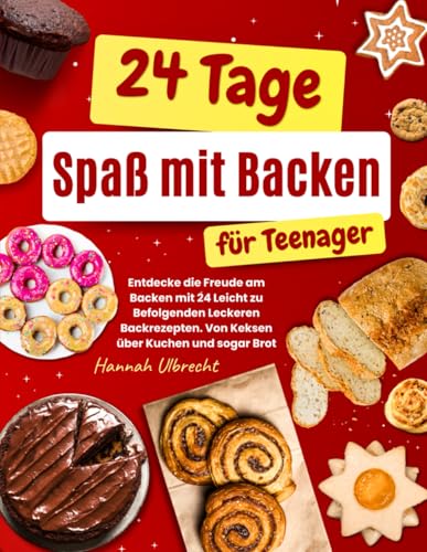 24 Tage Spaß mit Backen für Teenager Feiertags-Edition: Entdecke die Freude am Backen mit 24 Leicht zu Befolgenden Leckeren Backrezepten. Von Keksen über Kuchen und sogar Brot.