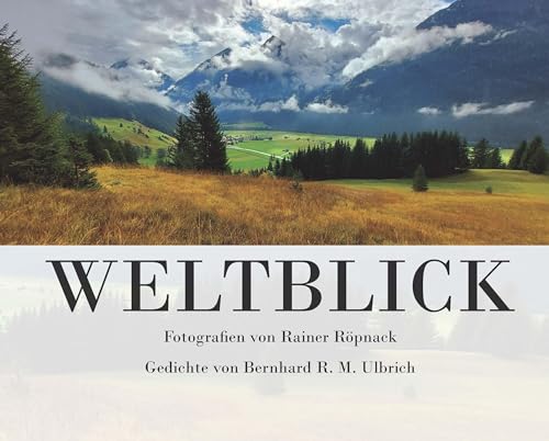 Weltblick: Fotografien / Gedichte von Verlag Ralf Liebe