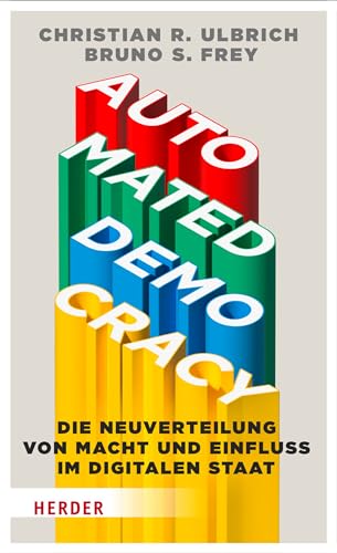 Automated Democracy: Die Neuverteilung von Macht und Einfluss im digitalen Staat von Verlag Herder