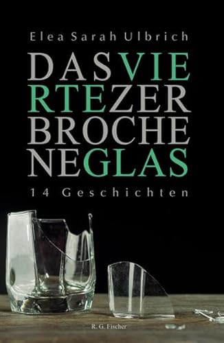 Das vierte zerbrochene Glas: 14 Geschichten Das vierte zerbrochene Glas: 14 Geschichten