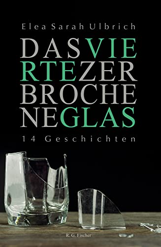 Das vierte zerbrochene Glas: 14 Geschichten