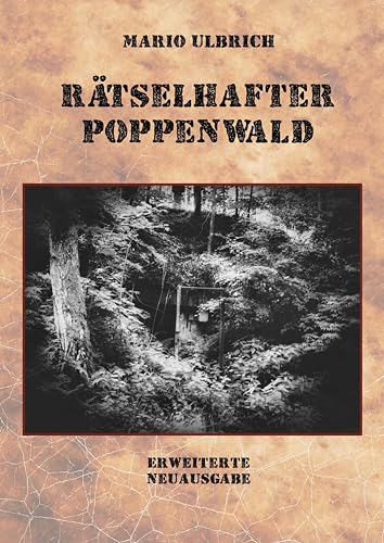 Rätselhafter Poppenwald. Eine Expedition auf den Spuren des verschollenen Bernsteinzimmers.: Erweiterte Neuausgabe. Rätselhafter Poppenwald. Eine Expedition auf den Spuren des verschollenen Bernsteinzimmers.: Erweiterte Neuausgabe.