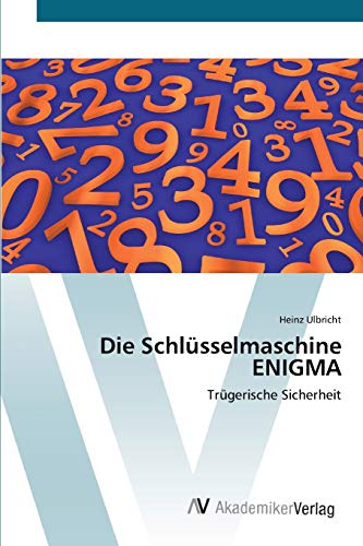 Die Schlüsselmaschine ENIGMA: Trügerische Sicherheit