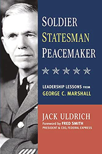 Soldier, Statesman, Peacemaker: Leadership Lessons from George C. Marshall von Amacom