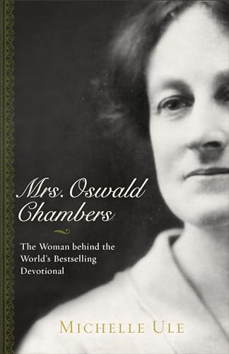 Mrs. Oswald Chambers: The Woman Behind the World's Bestselling Devotional von Baker Books
