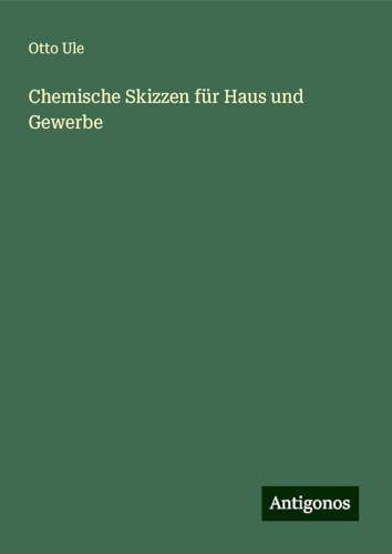 Chemische Skizzen für Haus und Gewerbe von Antigonos Verlag