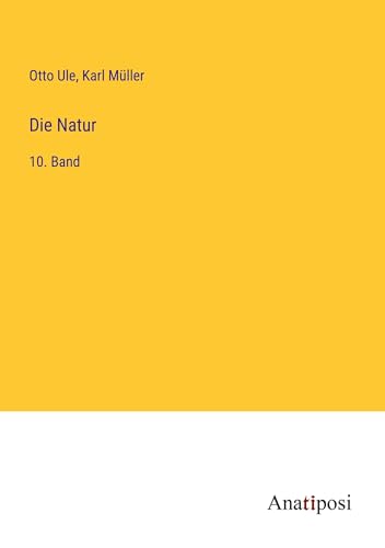 Die Natur: 10. Band von Anatiposi Verlag