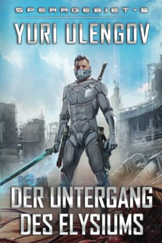 Der Untergang des Elysiums (Sperrgebiet Buch 5): LitRPG-Serie von Magic Dome Books