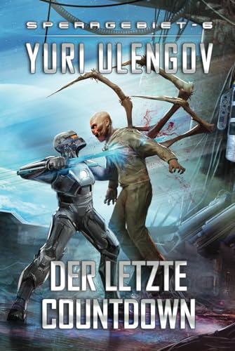 Der letzte Countdown (Sperrgebiet Buch 6): LitRPG-Serie