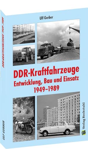DDR-Kraftfahrzeuge – Entwicklung, Bau und Einsatz 1949–1989 von Rockstuhl Verlag