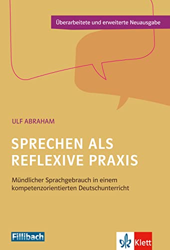 Sprechen als reflexive Praxis: Mündlicher Sprachgebrauch in einem kompetenzorientierten Deutschunterricht von Fillibach bei Klett Sprac