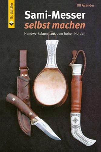 Sami-Messer selbst machen: Handwerkskunst aus dem hohen Norden (HolzWerken) von Vincentz Network