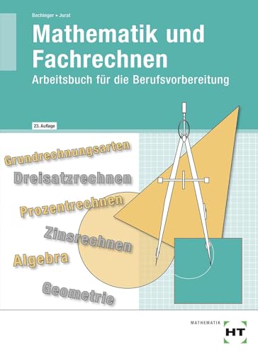 Mathematik und Fachrechnen: Arbeitsbuch für die Berufsvorbereitung von Handwerk + Technik GmbH