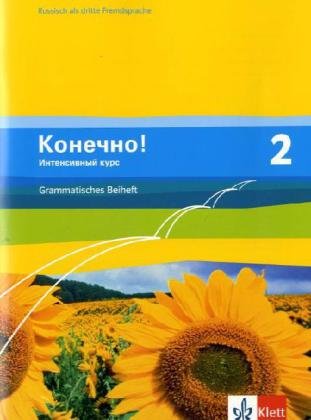 Konetschno! 2. Intensivnyj kurs: Grammatisches Beiheft 2. Lernjahr (Konetschno! Intensivnyj kurs. Russisch als 3. Fremdsprache Ausgabe ab 2009) Konetschno! 2. Intensivnyj kurs: Grammatisches Beiheft 2. Lernjahr (Konetschno! Intensivnyj kurs. Russisch als 3. Fremdsprache Ausgabe ab 2009)