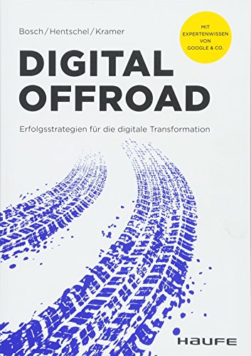 Digital Offroad: Erfolgsstrategien für die digitale Transformation (Haufe Fachbuch)