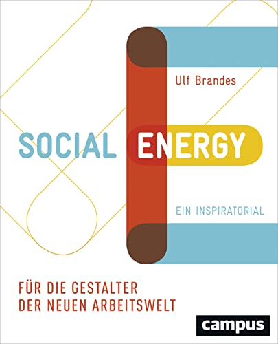 Social Energy: Für die Gestalter der neuen Arbeitswelt. Ein Inspiratorial