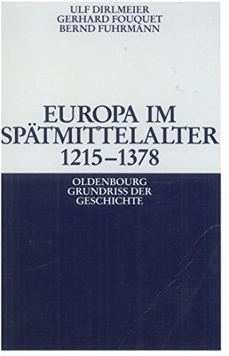 Europa im Spätmittelalter 1215-1378 (Oldenbourg Grundriss der Geschichte, 8, Band 8) von de Gruyter Oldenbourg
