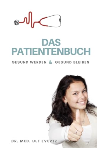 Das Patientenbuch: Gesundwerden und Gesundbleiben von epubli