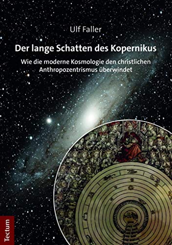 Der lange Schatten des Kopernikus: Wie die moderne Kosmologie den christlichen Anthropozentrismus überwindet von Tectum Verlag