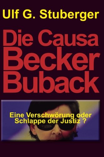 Die Causa BeckerBuback: Der letzte grosse RAF-Prozess von CreateSpace Independent Publishing Platform