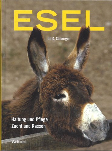 Esel: Haltung und Pflege. Zucht und Rassen. Wandern mit Eseln von Augsburg : Weltbild