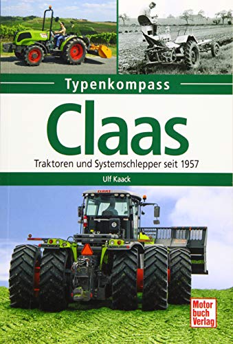 Claas: Traktoren und Systemschlepper seit 1957 von Motorbuch Verlag