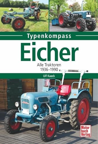Eicher: Alle Traktoren 1936 - 1990 (Typenkompass)