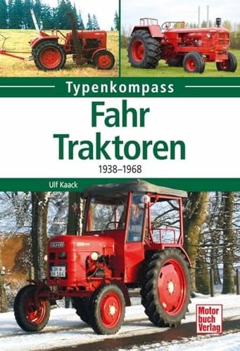Fahr-Traktoren: 1938-1968 (Typenkompass) von Motorbuch Verlag