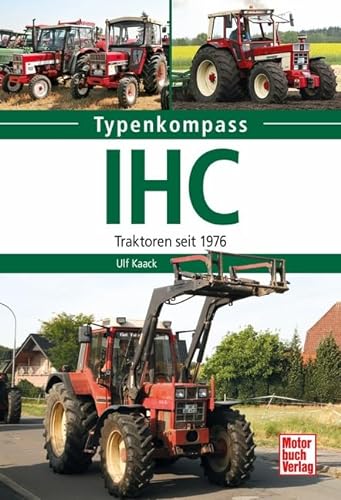 IHC: Traktoren seit 1976 von Motorbuch Verlag