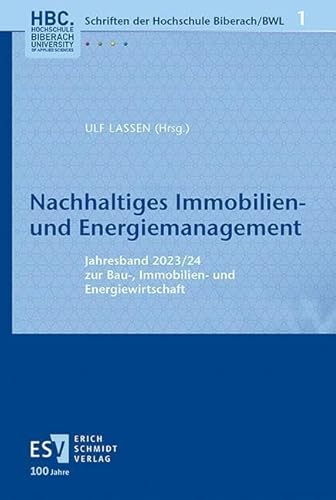 Nachhaltiges Immobilien- und Energiemanagement: Jahresband 2023/24 zur Bau-, Immobilien- und Energiewirtschaft (Schriften an der Hochschule Biberach/BWL) (Schriften der Hochschule Biberach/BWL) von Schmidt, Erich Verlag
