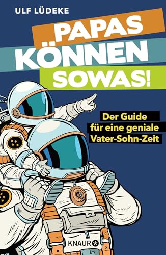 Papas können sowas!: Der Guide für eine geniale Vater-Sohn-Zeit