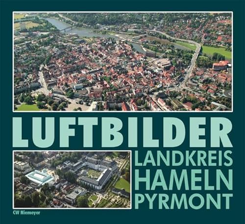 Luftbilder Landkreis Hameln-Pyrmont Luftbilder Landkreis Hameln-Pyrmont von CW Niemeyer Buchverlage GmbH