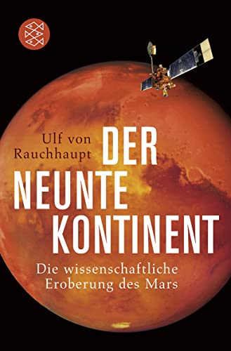 Der neunte Kontinent: Die wissenschaftliche Eroberung des Mars von FISCHER Taschenbuch