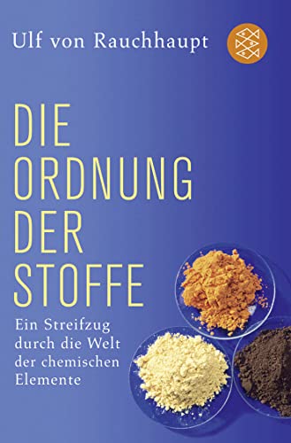 Die Ordnung der Stoffe: Ein Streifzug durch die Welt der chemischen Elemente von FISCHER Taschenbuch