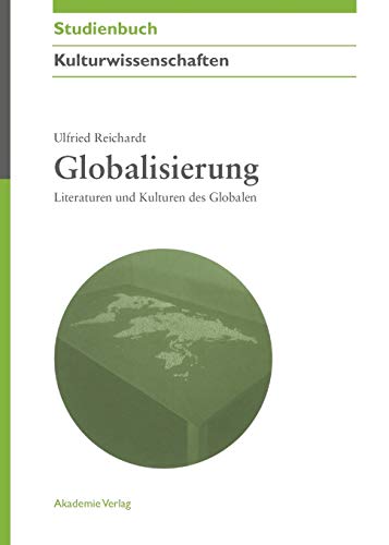Globalisierung: Literaturen und Kulturen des Globalen (Akademie Studienbücher - Kulturwissenschaften) von de Gruyter