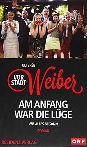 Vorstadtweiber - Am Anfang war die Lüge: Wie alles begann von Residenz