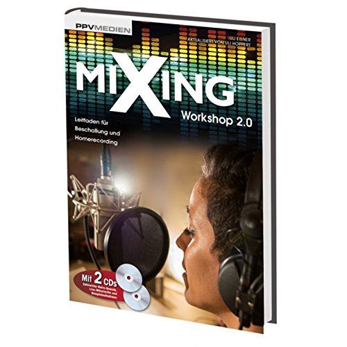 Mixing Workshop 2.0. Leitfaden für Beschallung und Homerecording