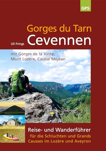 Gorges du Tarn, Cevennen: 2. aktualisierte Auflage 2023: Reise- und Wanderführer für die Schluchten und Grands Causses im Lozère und Aveyron von Frings, Uli