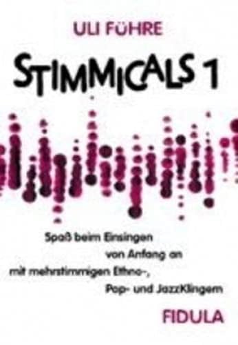 Stimmicals: Spass beim Einsingen von Anfang an mit mehrstimmigen Ethno-, Popp- und Jazzklingern: Spaß beim Einsingen von Anfang an mit mehrstimmigen Ethno-, Popp, und JazzKlingern