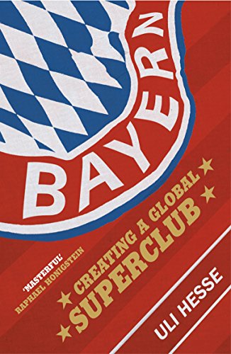 Bayern: Creating a Global Superclub von Yellow Jersey