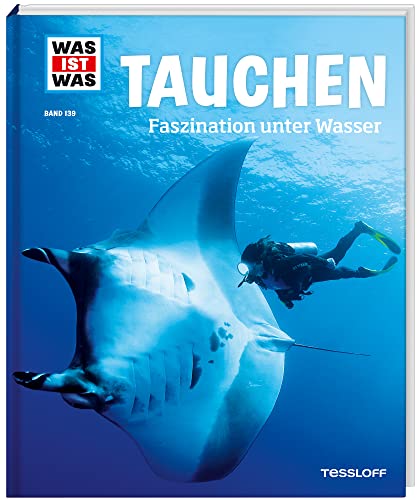 WAS IST WAS Band 139 Tauchen. Faszination unter Wasser (WAS IST WAS Sachbuch, Band 139) von Tessloff