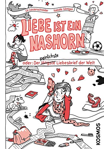 Liebe ist ein Nashorn: oder der längste (und peinlichste) Liebesbrief der Welt