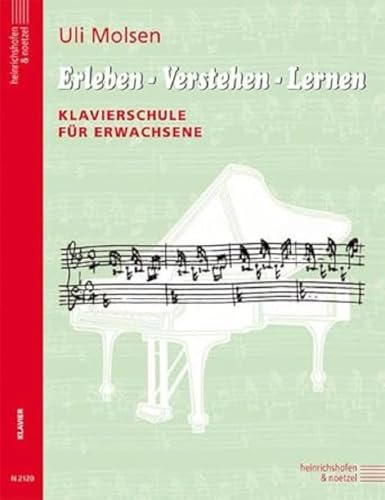 Erleben - Verstehen - Lernen: Klavierschule für Erwachsene Erleben - Verstehen - Lernen: Klavierschule für Erwachsene