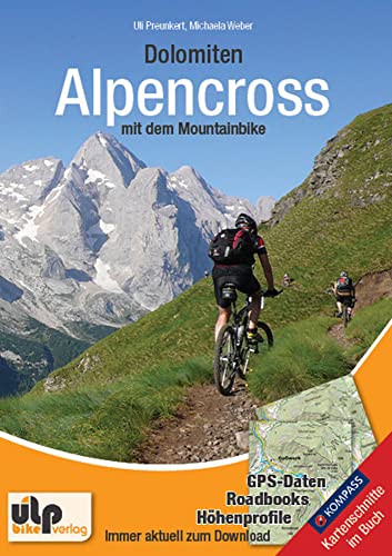 Dolomiten: Alpencross mit dem Mountainbike: GPS-Daten, Roadbooks, Höhenprofile von ULPbike Verlag