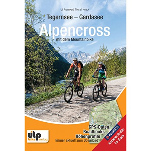 Tegernsee - Gardasee - Alpencross mit dem Mountainbike Tegernsee - Gardasee - Alpencross mit dem Mountainbike