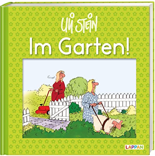 Im Garten!: Lustiges Geschenkbuch für Gartenliebhaber, Kleingärtner und alle Gartenfans – mit witzigen Cartoons, Texten und Widmungsseite (Uli Stein Für dich!)