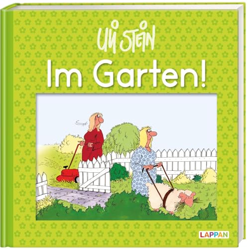 Uli Stein: Freizeit & Beruf: Im Garten!: Lustiges Geschenkbuch für Gartenliebhaber, Kleingärtner und alle Gartenfans – mit witzigen Cartoons, Texten und Widmungsseite von Lappan Verlag