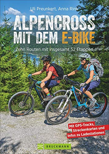Alpencross mit dem E-Bike. 10 leichte Wege über die Alpen. Der E-MTB-Führer für die perfekte Alpenüberquerung: Mit 10 technisch einfachen Routen über ... Zehn leichte Routen mit insgesamt 52 Etappen von Bruckmann