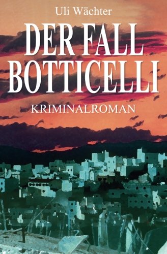 Der Fall Botticelli: Ein Krimi mit Alfonso Centuron (Capitán Centuron Reihe, Band 2)